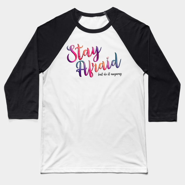 Carrie Fisher Quote - Stay Afraid Do it Anyway Baseball T-Shirt by baranskini